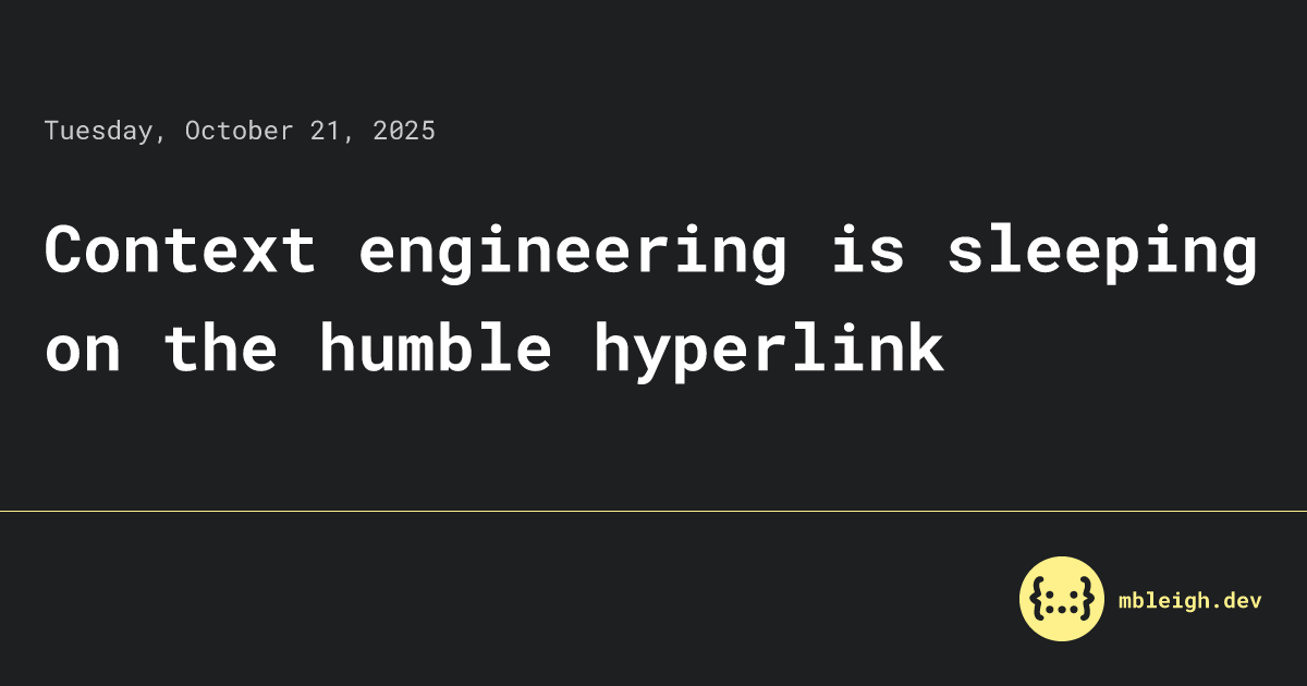 Context engineering is sleeping on the humble hyperlink • mbleigh.dev